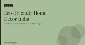 Eco Friendly Home Decor India Featured Eco-Friendly Home Decor India: 9 Material Swaps That Cost Less And Last Longer