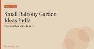 Small Balcony Garden India Featured Small Balcony Garden Ideas For Indian Flats: 8 Named Setups Under 60 Sq Ft