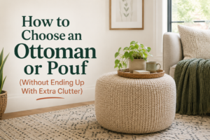 How to choose an ottoman or pouf (without ending up with extra clutter)